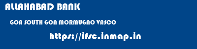 ALLAHABAD BANK  GOA SOUTH GOA MORMUGAO VASCO  ifsc code